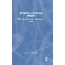 Dreaming and Being Dreamt The Psychoanalytic Function of Dreams by Joh