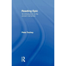 Reading Epic An Introduction to the Ancient Narratives by Peter Toohey