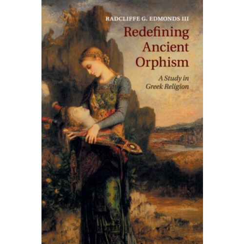 Redefining Ancient Orphism by Radcliffe G. Edmonds III Paperback Book
