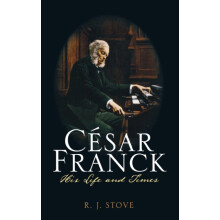 Csar Franck His Life and Times by R. J. Stove Hardcover Book