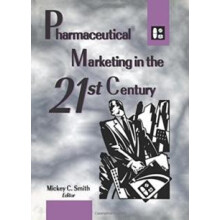 Pharmaceutical Marketing in the 21st Century by Mickey Smith Paperback