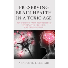 Preserving Brain Health in a Toxic Age New Insights from Neuroscience