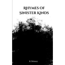Rhymes of Sinister Kinds by K Delaney Paperback Book