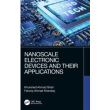 Nanoscale Electronic Devices and Their Applications by Khurshed Ahmad