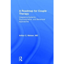 A Roadmap for Couple Therapy Integrating Systemic Psychodynamic and Be