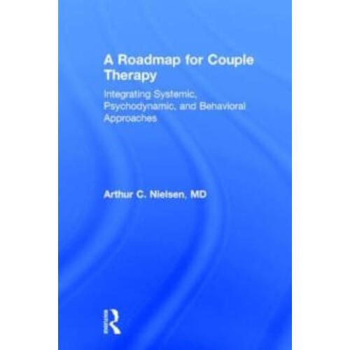 A Roadmap for Couple Therapy Integrating Systemic Psychodynamic and Be
