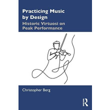 Practicing Music by Design Historic Virtuosi on Peak Performance by Ch