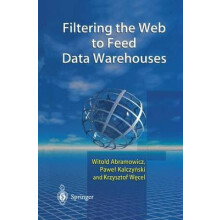 Filtering the Web to Feed Data Warehouses by Witold Abramowicz Paperba