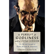 In Pursuit of Godliness and a Living Judaism The Life and Thought of R