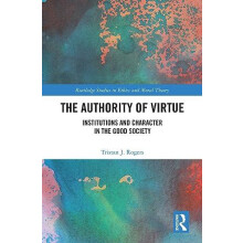 The Authority of Virtue Institutions and Character in the Good Society