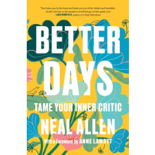 Better Days Tame Your Inner Critic by Neal Allen Hardcover Book