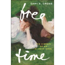 book Time The History of an Elusive Ideal by Gary S. Cross Hardcover B