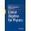 Linear Algebra for Physics by Nikolaos A. Papadopoulos Hardcover Book 1