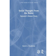 Social Thought From the Ruins Quixotes Dinner Party by David A. Westbr