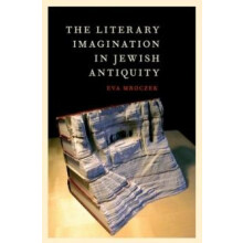 Literary Imagination in Jewish Antiquity by Eva Mroczek Paperback Book