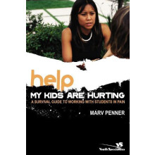 The Help My Kids Are Hurting A Survival Guide to Working with Students