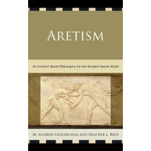Aretism An Ancient Sports Philosophy for the Modern Sports World by He
