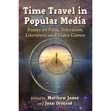 Time Travel in Popular Media Essays on Film Television Literature and