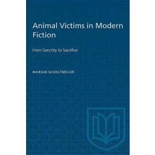 Animal Victims in Modern Fiction From Sanctity to Sacrifice by Marian