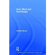 God Mind and Knowledge by Andrew Moore Hardcover Book