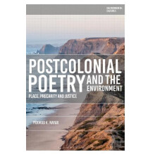 Postcolonial Poetry and the Environment Place Precarity and Justice by