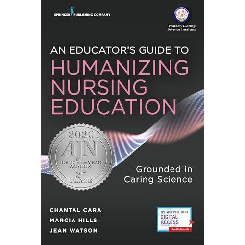 An Educators Guide to Humanizing Nursing Education Grounded in Caring