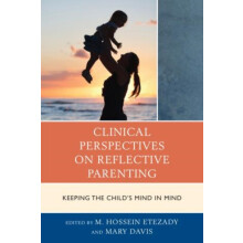 Clinical Perspectives on Reflective Parenting Keeping the Childs Mind