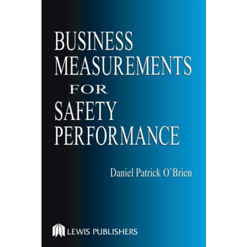 Business Measurements for Safety Performance by Daniel Patrick OBrien