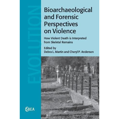 Bioarchaeological and Forensic Perspectives on Violence Paperback Book