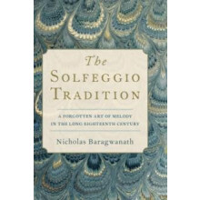 Solfeggio Tradition A Forgotten Art of Melody in the Long Eighteenth C