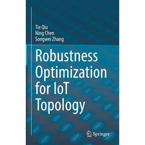 Robustness Optimization for IoT Topology by Tie Qiu Hardcover Book