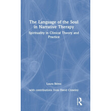 The Language of the Soul in Narrative Therapy Spirituality in Clinical
