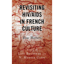Revisiting HIVAIDS in French Culture Raw Matters Hardcover Book