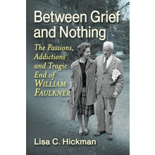 Between Grief and Nothing The Passions Addictions and Tragic End of Wi