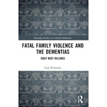 Fatal Family Violence and the Dementias Gray Mist Killings by Neil Web