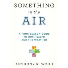 Something in the Air A FourSeason Guide to our Health and the Weather