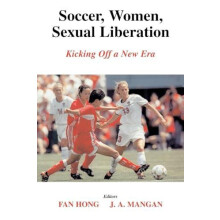 Soccer Women Sexual Liberation Kicking off a New Era by Fan Hong Paper