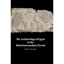 The Archaeology of Egypt in the Third Intermediate Period by James Edw