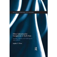 Ethnic Subnationalist Insurgencies in South Asia Identities Interests