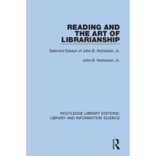 Reading and the Art of Librarianship Selected Essays of John B. Nichol