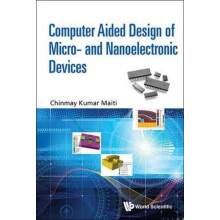 COMPUTER AIDED DESIGN OF MICRO AND NANOELECTRONIC DEVICES by MAITI CHI