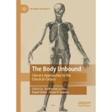 The Body Unbound Literary Approaches to the Classical Corpus Paperback