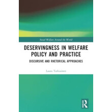Deservingness in Welfare Policy and Practice Discursive and Rhetorical