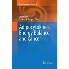 Adipocytokines Energy Balance and Cancer Paperback Book