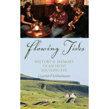 Flowing Tides History and Memory in an Irish Soundscape by Gearid . Ha
