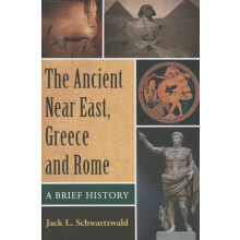 The Ancient Near East Greece and Rome A Brief History by Jack L. Schwa
