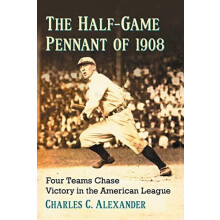 The HalfGame Pennant of 1908 Four Teams Chase Victory in the American
