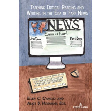 Teaching Critical Reading and Writing in the Era of Fake News0 Hardcov