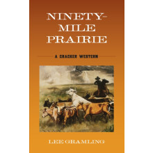 NinetyMile Prairie A Cracker Western by Lee Gramling Paperback Book