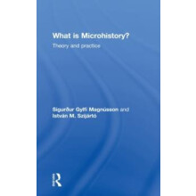 What is Microhistory Theory and Practice by Sigurur Gylfi Magnsson Har